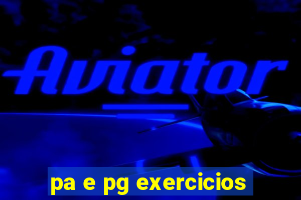 pa e pg exercicios